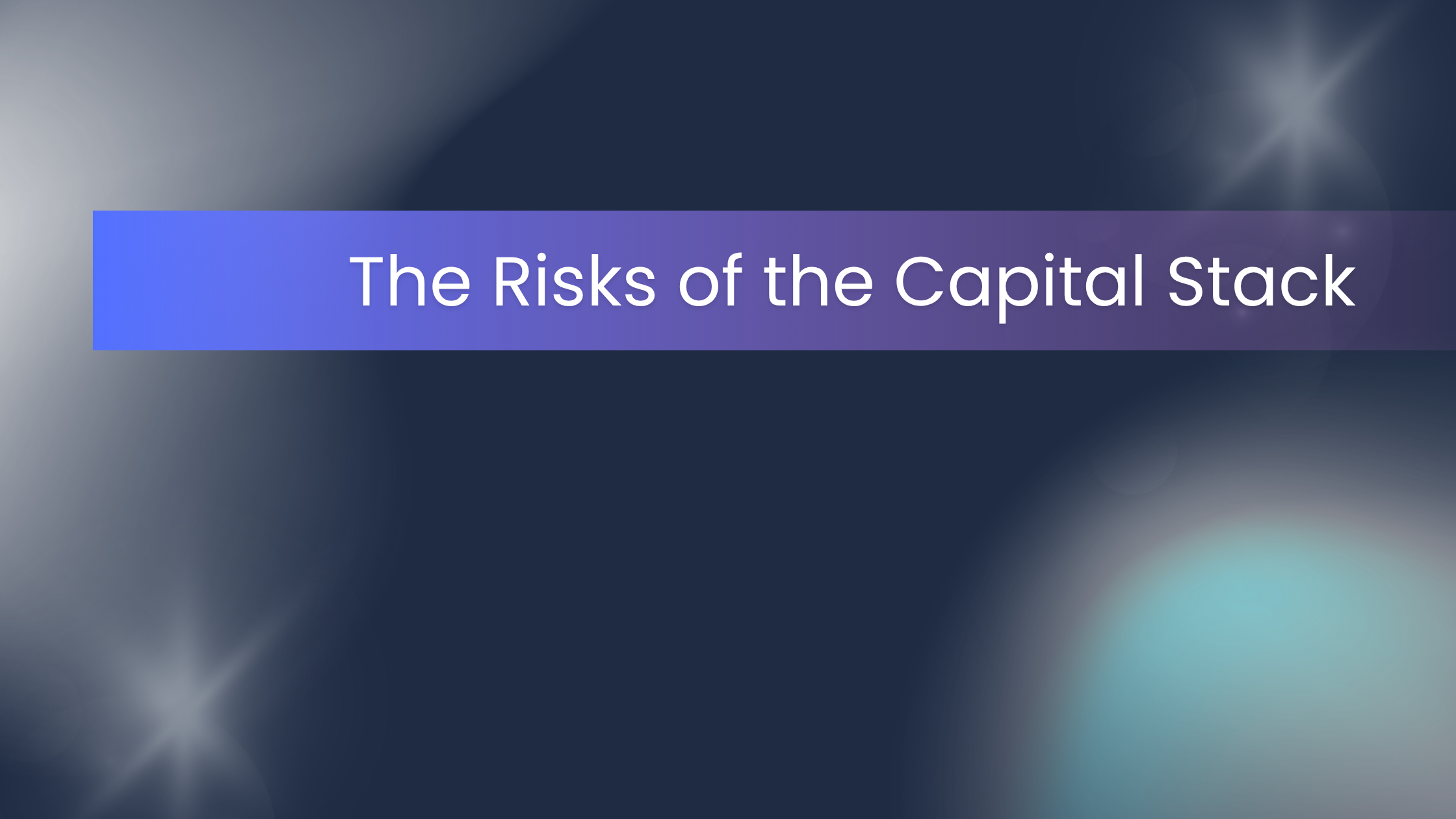 dark image that says "the risks of the capital stack"